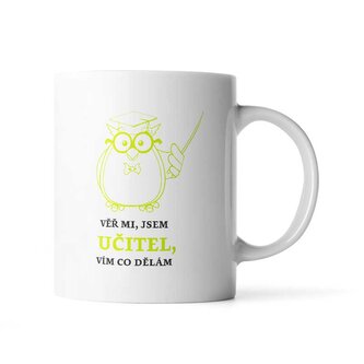 Hrnek Věř mi, jsem učitel vím co dělám: 890 ml