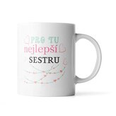 Hrnek Pro tu nejlepší sestru: 890 ml