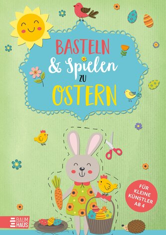 Basteln & Spielen zu Ostern - Für kleine Künstler