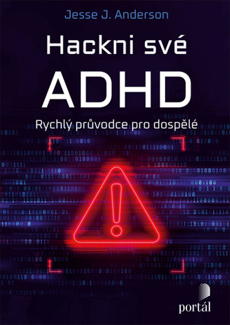 Hackni své ADHD - Rychlý průvodce pro dospělé