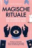 Magische Rituale - Ein Handbuch für die moderne Hexe