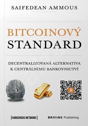 Bitcoinový standard - Decentralizovaná alternativa k centrálnímu bankovnictví