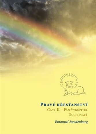 Pravé křesťanství, Část 2: Pán Vykupitel, Duch svatý a božské působení Pravé křesťanství, Část 2: Pán Vykupitel, Duch svatý a božské působení