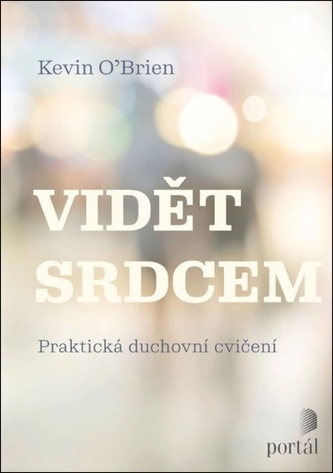 Vidět srdcem - Praktická duchovní cvičení