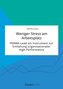 Weniger Stress am Arbeitsplatz. PERMA-Lead als Instrument zur Entfaltung organisationaler High Performance