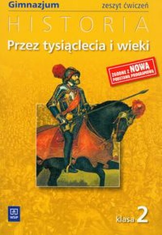 Przez Tysiąclecia i Wieki NE Gimnazjum kl. 2 ćwiczenia