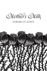 Mother's Milk (anniversary edition). St. Aubyn, Edward. PB