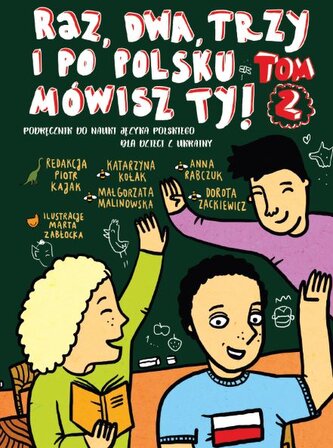 Raz, dwa, trzy i po polsku mówisz TY! Tom 2. Podręcznik do nauki języka polskiego dla dzieci z Ukrainy