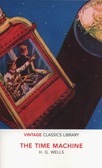 The Time Machine. Vintage Classics Library