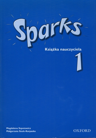 Sparks 1. Szkoła podstawowa. Książka nauczyciela