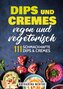 Dips und Cremes - vegan und vegetarisch