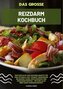 Das große Reizdarm Kochbuch: 500 köstliche und gesunde Rezepte für eine optimale LOW-FODMAP-Ernährung bei Magen-Darm-Beschwerden