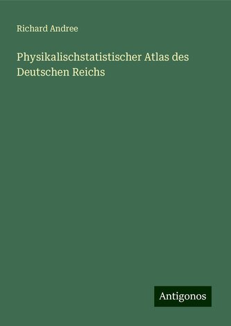 Physikalischstatistischer Atlas des Deutschen Reichs