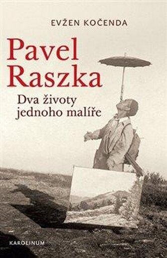 Pavel Raszka - Dva životy jednoho malíře Pavel Raszka - Dva životy jednoho malíře
