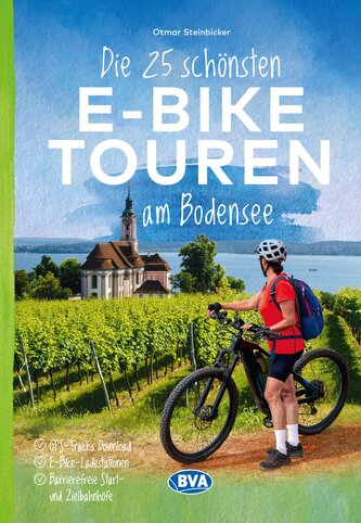 Die 25 schönsten E-Bike Touren am Bodensee mit E-Bike Ladestationen, mit barrierefreien Start-/Zielbahnhöfen, mit GPS-Track-Down
