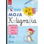 Moja kaligrafia. Szlaczki. Litery. Wyrazy 6-7 lat
