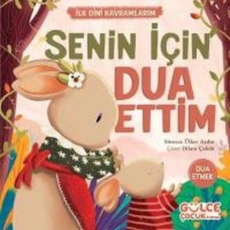 Senin Icin Dua Ettim - Ilk Dini Kavramlarim Dua Etme