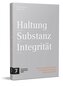 Haltung, Substanz, Integrität