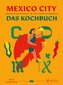 Mexico City - Das Kochbuch