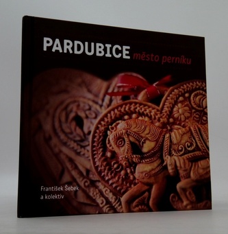 Pardubice: město perníku
