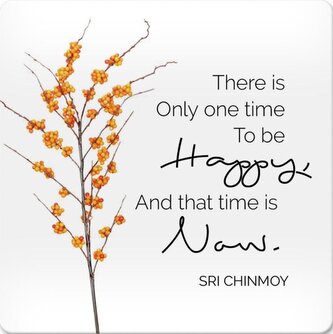Korkový podtácek s citátem There is Only one time To be Happy, And that time is Now