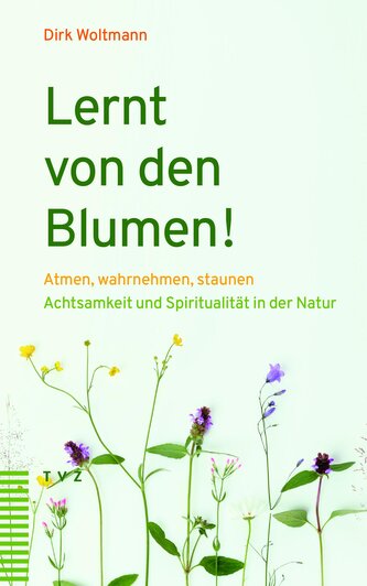Lernt von den Blumen!