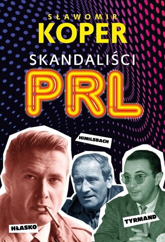 Skandaliści PRL Skandaliści PRL