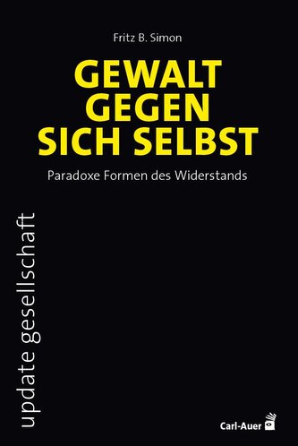 Gewalt gegen sich selbst - Paradoxe Formen des Widerstands