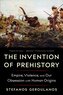 The Invention of Prehistory