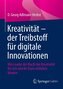 Kreativität - der Treibstoff für digitale Innovationen