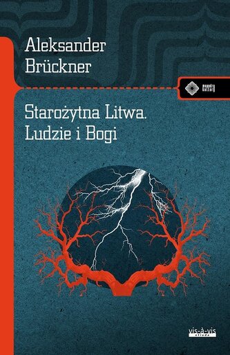 Starożytna Litwa. Ludy i Bogi. Szkice historyczne i mitologiczne Starożytna Litwa. Ludy i Bogi. Szkice historyczne i mitologiczne