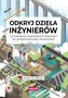 Odkryj dzieła inżynierów. Ilustrowany przewodnik..