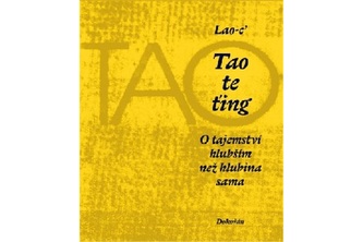 Tao te ťing - O tajemství hlubším než hlubina sama Tao te ťing - O tajemství hlubším než hlubina sama