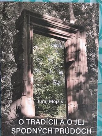 O tradícii a o jej spodných prúdoch O tradícii a o jej spodných prúdoch