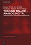 Tod und Trauer - analog:digital