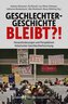 Geschlechtergeschichte bleibt?!