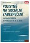 Pojistné na sociální zabezpečení zaměstnavatelů, zaměstnanců, OSVČ a dobrovolně důchodově pojištěných s komentářem a příklady k 1. 1. 2016