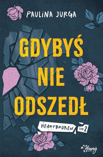 Heartbroken T.2 Gdybyś nie odszedł Heartbroken T.2 Gdybyś nie odszedł