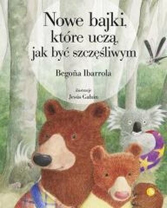 Nowe bajki, które uczą, jak być szczęśliwym wyd. 2