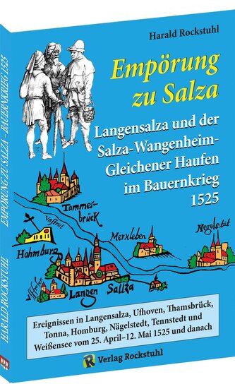 "Empörung zu Salza" 25. April-12. Mai 1525. Der Salza-Haufen sowie der Salza-Wangenheim-Gleichener Haufen im Bauernkrieg