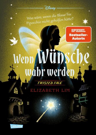 Disney. Twisted Tales: Wenn Wünsche wahr werden - Was wäre, wenn die Blaue Fee Pinocchio nicht geholfen hätte?
