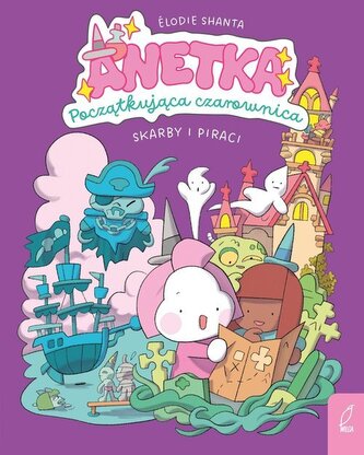 Skarby i piraci. Anetka. Początkująca czarownica. Tom 2