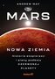 Mars: Nowa Ziemia. Historia eksploracji i plany podboju Czerwonej Planety