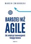 Bardziej niż Agile. Jak zwiększyć innowacyjność twojego biznesu