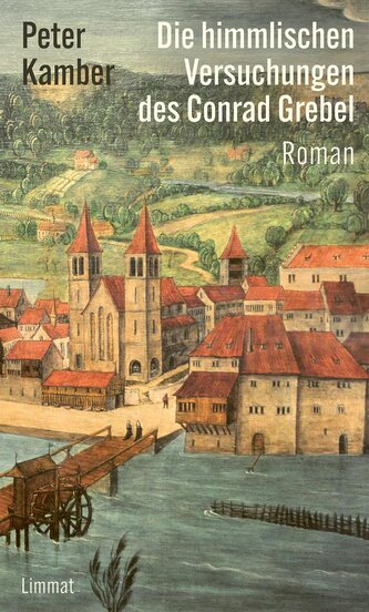 Die himmlischen Versuchungen des Conrad Grebel