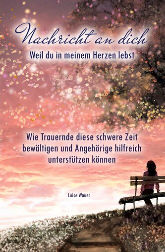 Nachricht an dich: Weil du in meinem Herzen lebst