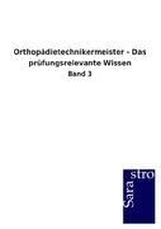 Orthopädietechnikermeister - Das prüfungsrelevante Wissen