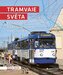 Tramvaje světa - Pozoruhodné tramvajové systémy - tratě i vozidla