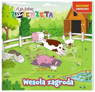 Wesoła zagroda. A ja lubię zwierzęta. Ruchome obrazki