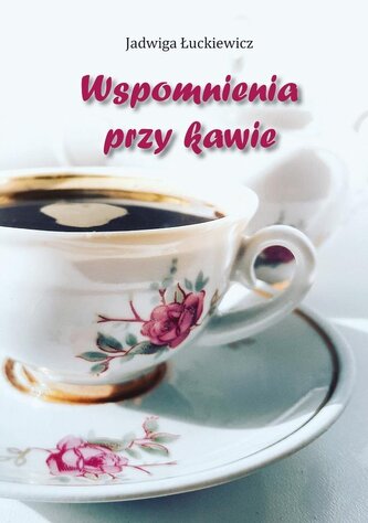 Wspomnienia przy kawie Wspomnienia przy kawie